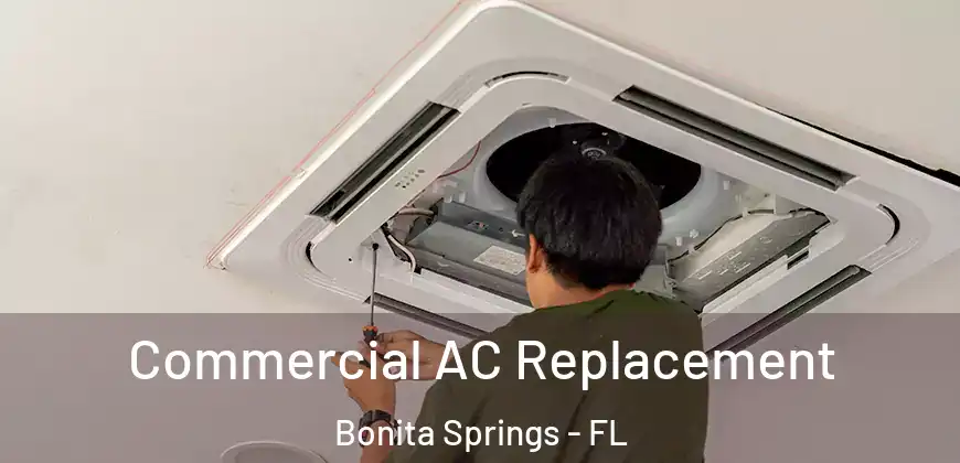  Commercial AC Replacement Bonita Springs - FL