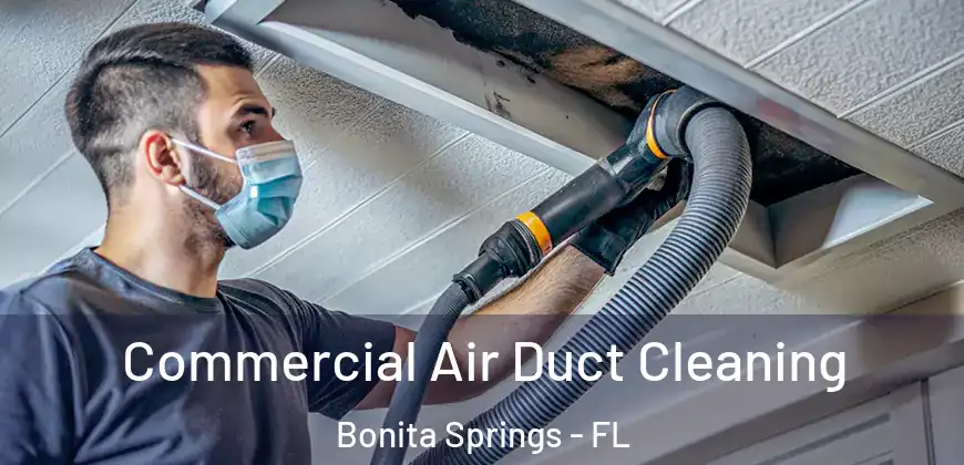  Commercial Air Duct Cleaning Bonita Springs - FL