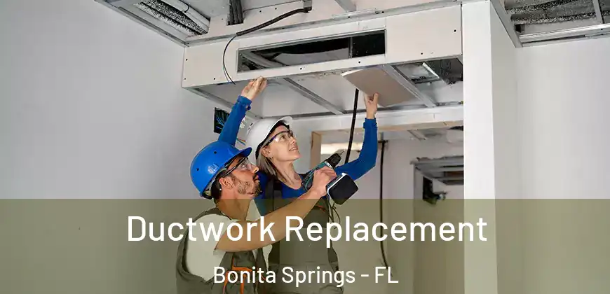  Ductwork Replacement Bonita Springs - FL